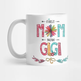 First Mom Now Gigi Wildflowers Happy Mothers Day Mug